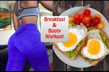 Healthy Breakfast + Booty Workout
