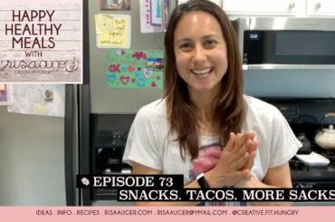 Episode 73 | snacks, tacos and more snacks | Happy Healthy Meals with Risa Auger