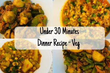 4 Indian Dinner Sabji under 30 minutes I Quick Veg Recipes under 30 minutes I Veg Dinner with Roti
