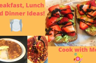 Breakfast, Lunch and Dinner Ideas! || Cook With Me