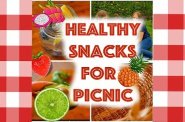 Easy Healthy Snack Ideas for Summer Picnic- Anastacia Knows