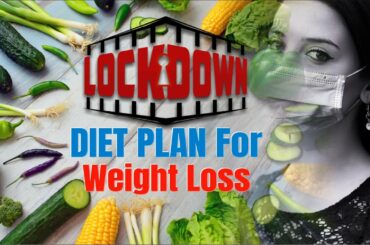 Lockdown / Quarantine Diet Plan For Weight Loss | Healthy Indian Veg Diet For Lockdown