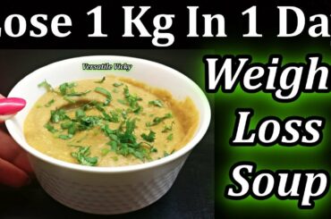 Weight Loss Soup | How To Lose Weight 1Kg In 1 Day