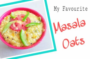 Yummy Masala Oats Recipe/My favorite Version of Oats/Healthy Breakfast with Oats