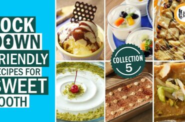 Lockdown Friendly Recipes for Sweet Tooth Collection 5 By Food Fusion