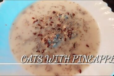 OATS WITH PINEAPPLE FLAXSEED AND CHIA SEEDS FOR BREAKFAST | HEALTHY FOODFORLOSEWEIGHT