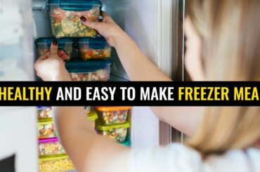 5 healthy and easy to make freezer meals