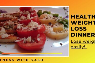 WEIGHT LOSS DINNER RECIPE | LOOSE WEIGHT FAST | INDIAN DINNER RECIPE | QUICK & EASY | HEALTHY DINNER