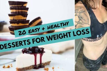 20 Easy + HEALTHY DESSERTS for WEIGHT LOSS