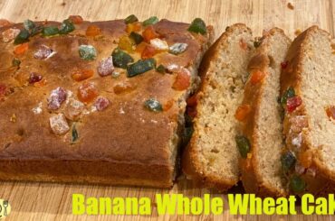 Eggless Whole Wheat Banana  Cake || Banana Tooty Fruity Cake || Easy Recipe Soft Fluffy Banana Cake