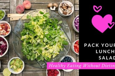 Pack Your Lunch: Salad | Healthy Eating Without Dieting
