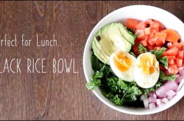 Perfect for Lunch Series: MY FAVOURITE BLACK RICE BOWL