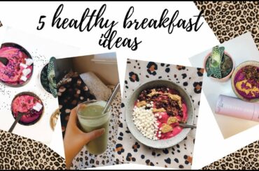 5 Healthy Breakfast Ideas