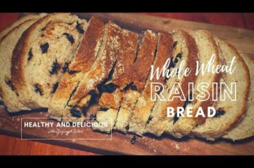 WHOLE WHEAT RAISIN BREAD | HEALTHY BUT DELICIOUS | The Crying Kitchen