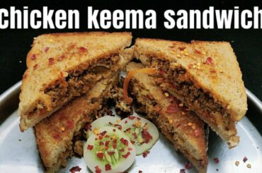 Chicken keema sandwich easy to make at home| healthy and tasty