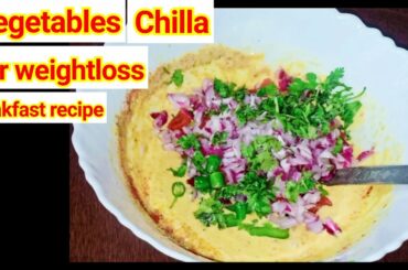 Healthy Breakfast Recipe: Protein-Rich veggies Chilla Recipe-Friendly Meal- Breakfast for weightloss