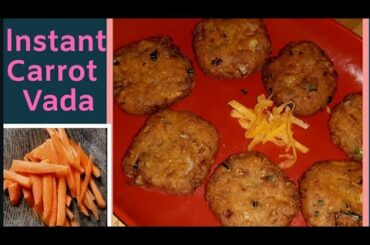 Carrot Recipes PART 1- INSTANT CARROT VADA|Easy Healthy Evening Snacks| Kids After School| Tea Time