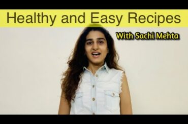 Healthy and Easy Recipes during Lockdown | Sachi Mehta