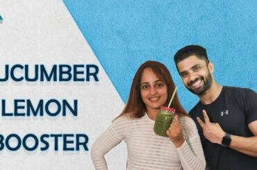 Cucumber Lemon Booster| Praveen Nair| Maahek Nair |
