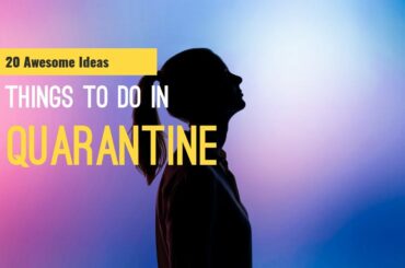 Top 20 Things To Do At Home During Quarantine | Corona Virus Pandemic | Covid-19