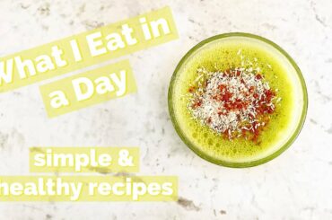 WHAT I EAT IN A DAY: easy and healthy recipes for smoothies, baking homemade gluten free bread, etc