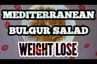 FIT BULGUR SALAD RECIPE (HEALTHY MEDITERRANEAN RECIPE) #EASYRECIPE #VEGAN #WEIGHTLOSE
