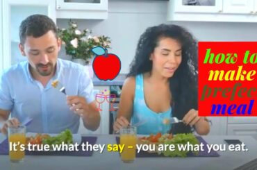 how to make the perfect meal nutrition healthy food