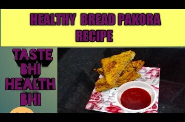 Healthy bread pakora  Taste bhi  health bhi
