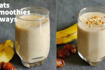 Oats Breakfast Smoothie Recipes | Smoothie For Weight Loss |Apple Oats Smoothie/Banana Oats Smoothie