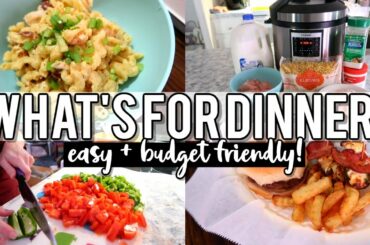 NEW! WHAT'S FOR DINNER | EASY + BUDGET FRIENDLY DINNER IDEAS