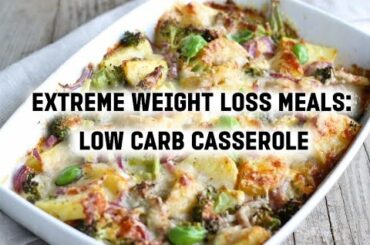 Extreme Weight Loss Meals: Low-Carb Casserole, Fast and Easy