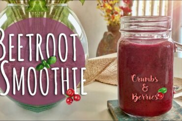 Beetroot Smoothie | Healthy | Home Made Best Smoothie | Easy 5 minute Recipe | Crumbz and Berries