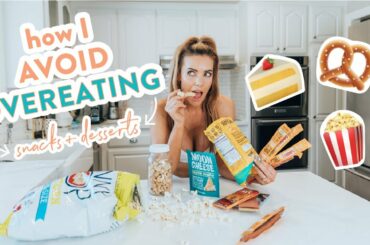 How I Avoid OVEREATING During Quarantine | Healthy Snacks + Desserts