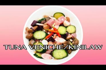 EASY RECIPE|TUNA VENICHE/KINILAW|HEALTHY FOODS