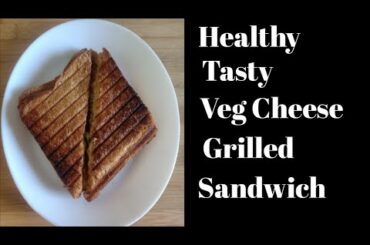 Veg Cheese Grilled Sandwich | Healthy &Tasty | Weightloss Recipe | Be Fit N Happy