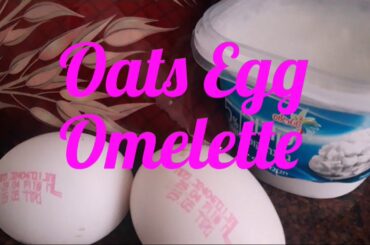 Oats Egg Omelette,Easy Breakfast Idea