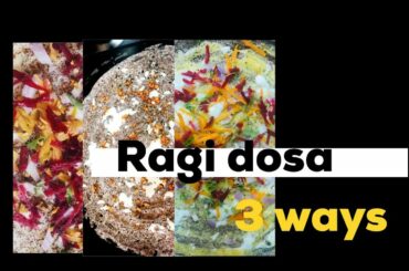 HEALTHY RAGI DOSA IN 3 WAYS....Healthy Breakfast idea..Weight loss Recipe