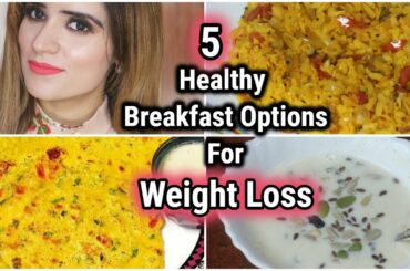 5 HEALTHY Breakfast Option For Weight Loss