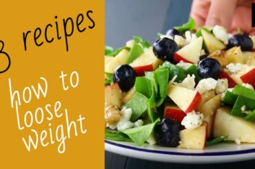 How To Loose Weight With 3 Healthy Recipes