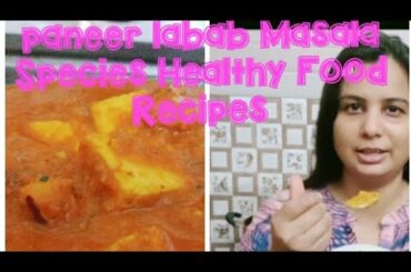 Paneer labab Masala Species Healthy Food Recipes