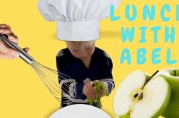 Making Lunch with Abel | Healthy kids lunch
