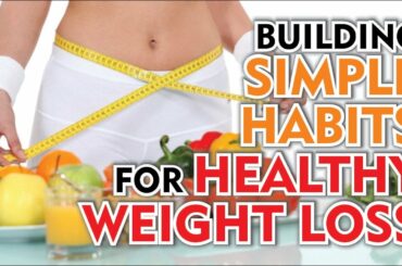 Building Simple Habits for Healthy Weight Loss