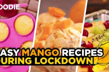 Easy Mango Recipes For Lockdown | Mango Recipes For Summer | The Foodie