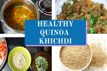 Healthy Quinoa Khichdi for Weight Loss || Healthy Recipes