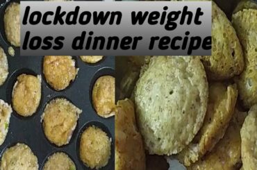 lockdown dinner recipe, weight loss snacks , weight loss paniyaram