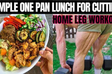 SIMPLE ONE PAN HEALTHY LUNCH FOR STAYING LEAN | Home Leg Workout | #QuarantineVlog