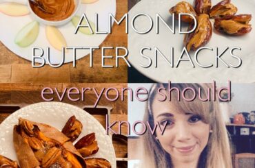 ALMOND BUTTER SNACKS | Quick, Easy & Healthy Recipe Ideas