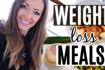 HEALTHY MEALS for WEIGHT LOSS // Breakfast, Lunch & Dinner