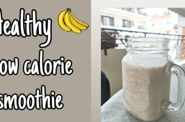 HOW TO MAKE A HEALTHY LOW CALORIE SMOOTHIE | Easy and suitable for weight loss!