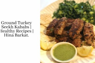 Ground Turkey Seekh Kababs | Healthy Recipes | Pakistani | Hina Barkat